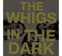 The Whigs - in The Dark