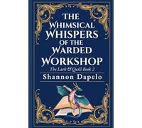 The Whimsical Whispers of the Warded Workshop: The Lark & Quill Book 2