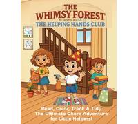 The Whimsy Forest: The Helping Hands Club: Red, Color, Track and Tidy: The Ultimate Chore Adventure For Little Helpers Ages 3-7