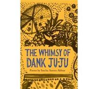 The Whimsy of Dank JuJu - Sascha Aurora Akhtar - The Emma Press - Livre en Anglais - Paperback Sascha Aurora AkhtarSascha Aurora Akhtar (Auteur)