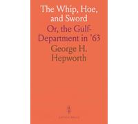 The Whip, Hoe, and Sword: Or, the Gulf-Department in '63