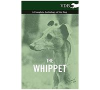 The Whippet - A Complete Anthology Of The Dog