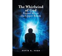 The Whirlwind of God Found Me in the Upper Room