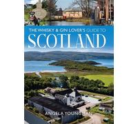 The Whisky and Gin Lover's Guide to Scotland - Angela Youngman - White Owl - ebook (ePub) - Livre