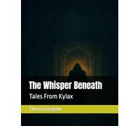 The Whisper Beneath: Tales From Kylax