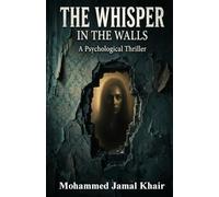 THE WHISPER IN THE WALLS: A Psychological Thriller