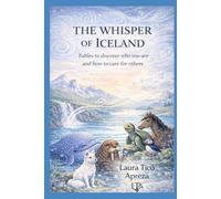 THE WHISPER OF ICELAND: Fables to discover who you are and how to care for others.