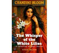 The Whisper of the white lilies: Whispers of Love and Shadows of Loss