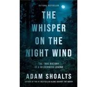The Whisper on the Night Wind by Adam Shoalts Adam Shoalts (Auteur)