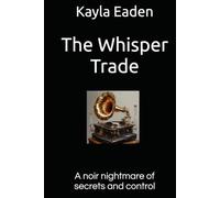 The Whisper Trade: A noir nightmare of secrets and control