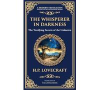 The Whisperer in Darkness: A Classic Tale of Lovecraftian Horror and Alien Encounters (Deluxe Hardbound Edition)