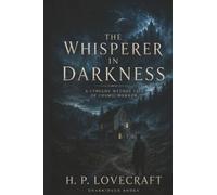 The Whisperer in Darkness: A Cthulhu Mythos Tale of Cosmic Horror