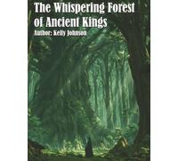 The Whispering Forest of Ancient Kings