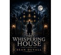 The Whispering House: A Psychological Horror Novel of Identity and Reality Collapse