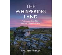 The Whispering Land: Myths, Legends And Lore From The Wild Atlantic Way