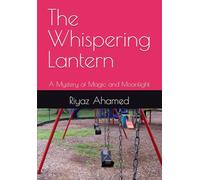 The Whispering Lantern: A Mystery of Magic and Moonlight