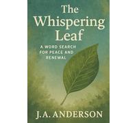 The Whispering Leaf: A Word Search for Peace and Renewal 60 Serene Puzzles to Reflect, Heal, and Reconnect: Book 27 in the Mindfulness Word Search Series