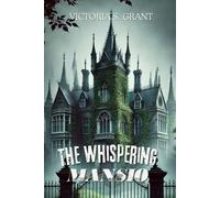 The Whispering Mansio: A Legacy Of Haunting Secrets