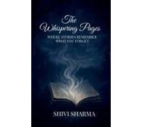 The Whispering Pages : Where Stories Remember What You Forget Paperback Book By Shivi Sharma