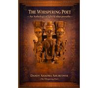 THE WHISPERING POET-An Anthology of Igbo & other proverbs