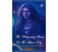 The Whispering Stars and The Silver Key: How The High Priestess Found Her Intuition