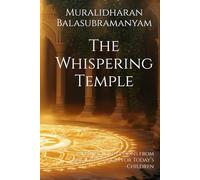 The Whispering Temple: Inspiring Life Lessons from Ancient Wisdom for Today’s Children