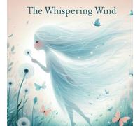The Whispering Wind: A Story About Courage, Kindness, and Standing Up to Bullies