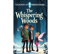 The Whispering Woods: A Winter Fantasy Adventure (Legends of Brindlemark, Book 1)