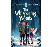 The Whispering Woods: A Winter Fantasy Adventure (Legends of Brindlemark, Book 1)