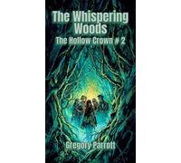 The Whispering Woods The Hollow Crown, #2 - Gregory Parrott - Mr Parrott - ebook (ePub) - Livre