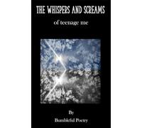 The Whispers and Screams of teenage me: A Chapbook