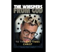 The Whispers From God To The End Times Christ: Series 1