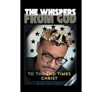 The Whispers From God To The End Times Christ: Series 2