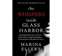 THE WHISPERS INSIDE GLASS HARBOR: A psychological thriller where a woman in a perfect seaside town begins hearing things no one else will admit to (Glass Shadow Files, Book 1)