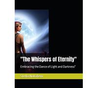 The Whispers Of Eternity": Embracing The Dance Of Light And Darkness