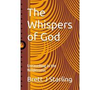 The Whispers of God: Unravelling in the Wilderness