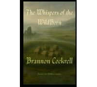 The Whispers of the WildBorn: Part One of the WildBorn Chronicles
