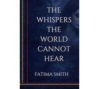 The Whispers The World Cannot Hear