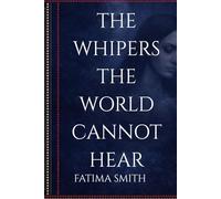 The Whispers The World Cannot Hear