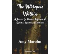 The Whispers Within: A Journal for Personal Reflection & Spiritual Workshop and Sacred Companion to the Book Whispers Beyond the Veil: Channeled Teachings Inspired by the Spirit World