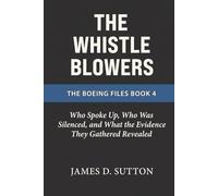 The Whistleblowers: Who Spoke Up, Who Was Silenced, and What the Evidence They Gathered Revealed