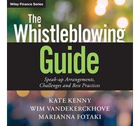 The Whistleblowing Guide: Speak-Up Arrangements, Challenges and Best Practices