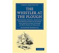 The Whistler at the Plough, Cambridge Library Collection - History Alexander Somerville (Auteur)