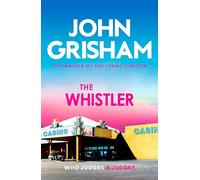 The Whistler: The unputdownable crime thriller from the number 1 Sunday Times bestselling author