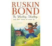 The Whistling Schoolboy and Other Stories of School Life - [Version Originale] Ruskin Bond (Auteur)