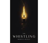 The Whistling: The most chilling and spine-tingling ghost story you'll read this year
