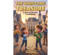 The Whistling Treasure: A Lily & Leo Adventure in Luxembourg