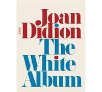 Joan Didion – The White Album – Essai – Poche