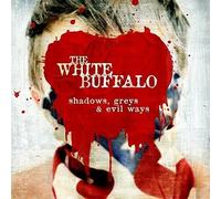 THE WHITE BUFFALO - SHADOWS, GREYS & EVIL WAYS CD NEUF
