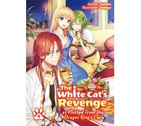The White Cat's Revenge as Plotted from the Dragon King's Lap: Volume 4 (Light Novel)